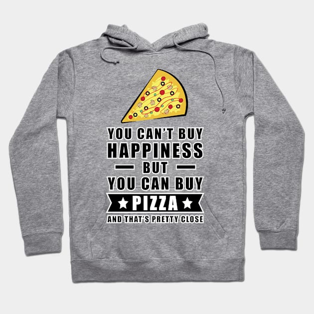 You can't buy happiness but you can buy Pizza Hoodie by DesignWood Atelier